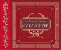 A Book Of Love For My Daughter 1558538666 Book Cover