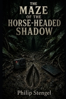 The Maze of the Horse-Headed Shadow B0F6NTSXCK Book Cover