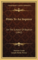 Hints to an Inquirer on the Subject of Baptism 1104176084 Book Cover