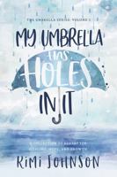 My Umbrella Has Holes in It: A Collection of Poetry for Healing, Hope, and Growth B0F3DNBB64 Book Cover