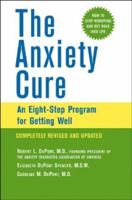 The Anxiety Cure: An Eight-Step Program for Getting Well 0471247014 Book Cover