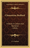 Clementina Bedford: A Novel, In Letters And Narrative 1165341611 Book Cover