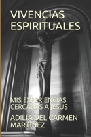 Vivencias Espirituales: MIS Experiencias Cercanas a Jesus 1098706544 Book Cover