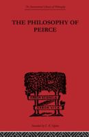 The Philosophy of Peirce. Selected Writings. 0415614236 Book Cover