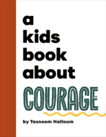 Kids Book About Courage, A (A Kids Book) 0241743745 Book Cover