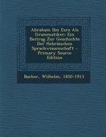 Abraham Ibn Esra ALS Grammatiker: Ein Beitrag Zur Geschichte Der Hebr�ischen Sprachwissenschaft 3743429934 Book Cover