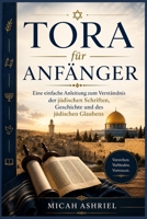 Tora für Anfänger: Eine einfache Anleitung zum Verständnis der jüdischen Schriften, Geschichte und des jüdischen Glaubens (German Edition) B0H1HGBNSC Book Cover