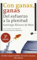 Con ganas, ganas: Del esfuerzo a la plenitud 8496981673 Book Cover