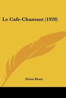 Le Cafe-Chantant (1920) 1160145954 Book Cover