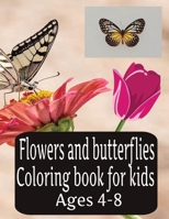 Flowers And Butterflies Coloring Book For Kids Ages 4-8 B0CTTLKTDD Book Cover