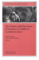 The Nature and Functions of Gesture in Children's Communication: New Directions for Child and Adolescent Development (J-B CAD Single Issue Child & Adolescent Development) 0787912468 Book Cover