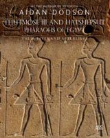 Thutmose III and Hatshepsut, Pharaohs of Egypt: Their Lives and Afterlives 1649031599 Book Cover