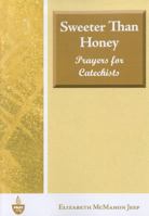 Sweeter Than Honey: Prayers for Catechists 1584595728 Book Cover