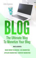 Blog: 4 Manuscripts - Make Money Blogging + Content Marketing + Seo Marketing + Affiliate Marketing 1721925902 Book Cover