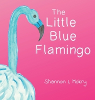 The Little Blue Flamingo 1951521358 Book Cover