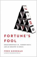 Fortune's Fool: Edgar Bronfman, Jr., Warner Music, and an Industry in Crisis 0743269985 Book Cover