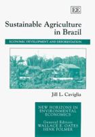 Sustainable Agriculture in Brazil: Economic Development and Deforestation 1840641452 Book Cover