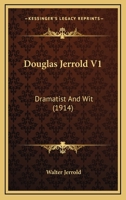 Douglas Jerrold, Dramatist and Wit; Volume 1 1014619033 Book Cover