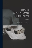 Traite D'anatomie Descriptive; Volume 3 1016985657 Book Cover