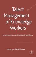 Talent Management of Knowledge Workers: Embracing the Non-Traditional Workforce 1349318027 Book Cover
