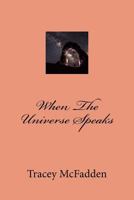 When the Universe Speaks 1532845189 Book Cover