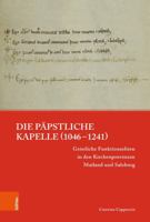 Die Papstliche Kapelle (1046-1241): Geistliche Funktionseliten in Den Kirchenprovinzen Mailand Und Salzburg 3412532207 Book Cover