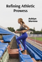 Refining Athletic Prowess: Develop Coordination, Balance, and Precision for Cross-Training Excellence B0DX2M84N3 Book Cover