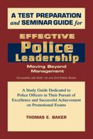A Test Preparation and Seminar Guide for Effective Police Leadership: Moving Beyond Management 1608850218 Book Cover