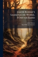 Jakob Bohme's Sammtliche Werke, FÃ1/4nfter Band (German Edition) 1023754614 Book Cover