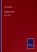 Glaubenstreue: Erster Theil 3375110103 Book Cover