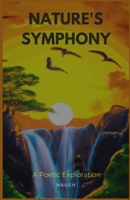 Nature's Symphony: A Poetic Exploration B0BSLJ8XZT Book Cover