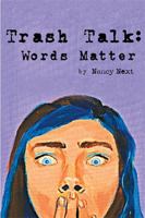Trash Talk: Words Matter 1984541471 Book Cover