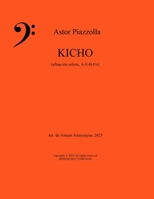 KICHO de Astor Piazzolla: Arreglo para contrabajo A-E-H-Fis de Antuan Arutyunyan B0C7JFYNP1 Book Cover