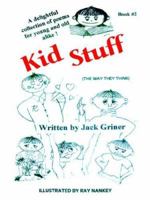 Kid Stuff: A delightful collection of poems for young and old alike! Book #2 1425917011 Book Cover