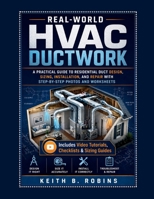 REAL-WORLD HVAC DUCTWORK: A Practical Guide to Residential Duct Design, Sizing, Installation, and Repair with Step-by-Step Photos and Worksheet B0GY7P8TF9 Book Cover