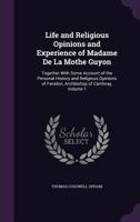 Life Religious Opinions And Experiences Of Madame De La Mothe Guyon 1017651175 Book Cover