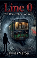 Line 0: We Remember For You: A Dark YA Fantasy of Memory and Resistance in the Paris Underground B0HBRG7MVB Book Cover