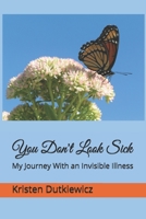 You Don't Look Sick: My Journey With an Invisible Illness B08JF5FSQL Book Cover