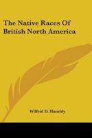 The Native Races Of British North America 9356707146 Book Cover