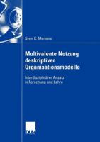 Multivalente Nutzung Deskriptiver Organisationsmodelle: Interdisziplinarer Ansatz in Forschung Und Lehre 382440740X Book Cover