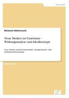 Neue Medien Im Tourismus - Wirkungsanalyse Und Idealkonzept 3838633288 Book Cover
