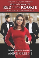 Holly Garden, Pi: Red Is for Rookie Handcuffed in Texas Series Book 1 1942513380 Book Cover