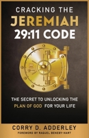 Cracking the Jeremiah 29:11 Code: Unlocking the Plan of God for Your Life B0CJLCV7SJ Book Cover