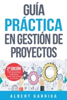 Gu�a pr�ctica en gesti�n de proyectos: Aprende a aplicar las t�cnicas de gesti�n de proyectos a proyectos reales 8409155060 Book Cover