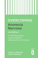 Overcoming Anorexia Nervosa: A Self-Help Guide Using Cognitive Behavioural Techniques 1472141318 Book Cover