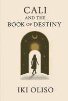 Cali And The Book of Destiny B0F59TTRBR Book Cover