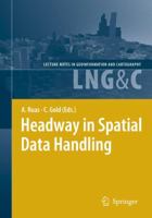 Headway in Spatial Data Handling: 13th International Symposium on Spatial Data Handling 3642088090 Book Cover
