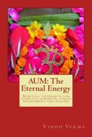 Aum: The Eternal Energy: Spiritual Techniques for Stability, Strength, Stress Management and Healing 8189514261 Book Cover