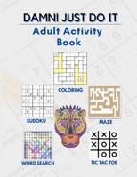 DAMN! JUST DO IT: ADULT ACTIVITY BOOK B08XZTL48N Book Cover