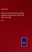 Narrative of the United States Exploring Expedition During the Years 1838, 1839, 1840, 1841, 1842: Vol. IV 3375174365 Book Cover